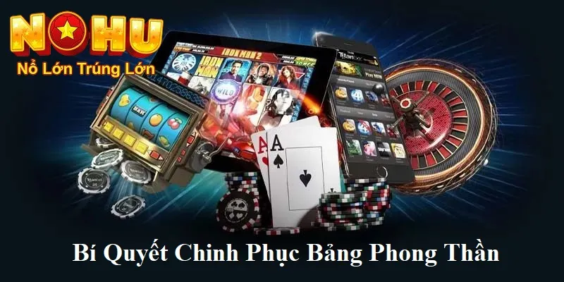 Bảng Phong Thần Nohu90 | Giải Mã Sức Hút và Có Thưởng Lớn 2 Bí quyết tham gia bảng phong thần