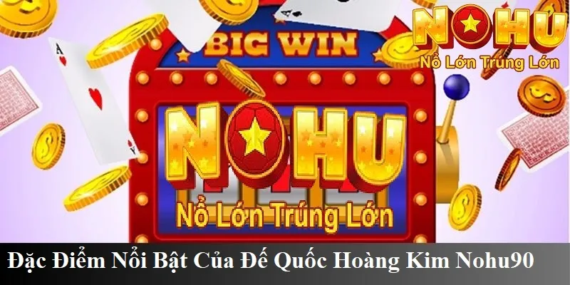 Đặc điểm nổi bật của trò chơi