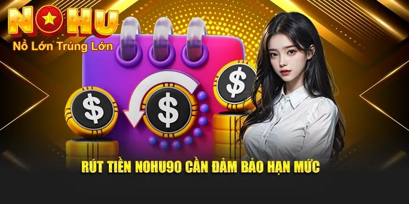 Hướng Dẫn Rút Tiền Nohu90 Nhanh Chóng và An Toàn 2026 2 Điều kiện để đảm bảo rút tiền thành công