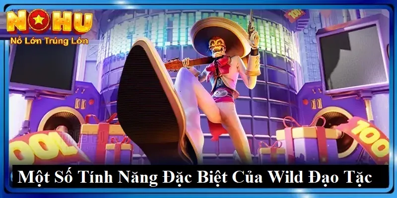 Khám Phá Thế Giới Game Wild Đạo Tặc Nohu90 Đầy Mạo Hiểm 2 Một số tính năng đặc biệt cho người chơi