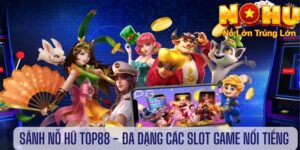 Cách Chơi Nổ Hũ Top88 - Khám phá thế giới quay hũ đổi thưởng 6 Nổ hũ top88