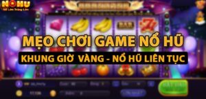 Mẹo chơi game bài nohu90