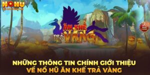 gioi thieu chung ve cach choi an khe tra vang
